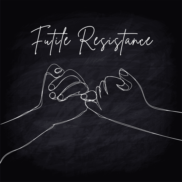 Futile Resistance
